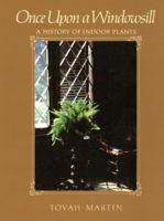 Once upon a Windowsill: A History of Indoor Plants 1604690577 Book Cover