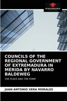 COUNCILS OF THE REGIONAL GOVERNMENT OF EXTREMADURA IN MÉRIDA BY NAVARRO BALDEWEG: THE PLACE AND THE FORM 6203627321 Book Cover
