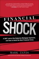 Financial Shock: A 360 Degree Look at the Subprime Mortgage Implosion, and How to Avoid the Next Financial Crisis 0137142900 Book Cover