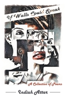 If Walls Could Speak: A Collection of Poems 1663224501 Book Cover