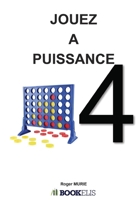 Jouez À Puissance 4 (French Edition) B0F6ZJHVNN Book Cover