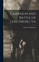 Campaign and Battle of Lynchburg, Va 1016348940 Book Cover
