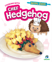Cooking with Chef Hedgehog B09TRXYSL8 Book Cover