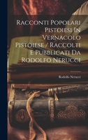 Racconti Popolari Pistoiesi In Vernacolo Pistoiese / Raccolti E Pubblicati Da Rodolfo Nerucci 1020461918 Book Cover