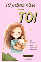 10 Petites Filles Comme TOI: Des Histoires pour Inspirer et Émerveiller (French Edition) B0CN9RWKDF Book Cover