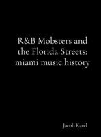 R&B Mobsters and the Florida Streets B0H4SGWPCS Book Cover