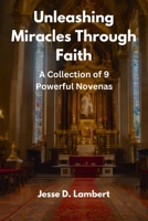Unleashing Miracles Through Faith: A Collection of 9 Powerful Novenas B0CPCXGL35 Book Cover