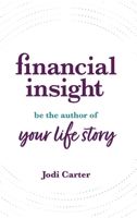 Financial Insight: Be the Author of Your Life Story B0CJ485Q5Y Book Cover