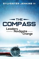 The Compass: Leaders Navigate Change 0578912384 Book Cover