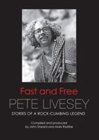 Pete Livesey - Fast and Free: Stories of a Rock-Climbing Legend 1910077011 Book Cover