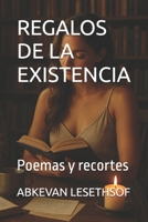 REGALOS DE LA EXISTENCIA: Poemas y recortes (Spanish Edition) B0HJ6MVX3B Book Cover