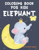 Coloring Book For Kids Elephant: Childrens Coloring Sheets With Elephant Illustrations, Adorable Designs For Children To Color B08R7C2N5Y Book Cover