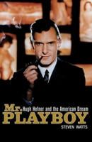 Mr. Playboy: Hugh Hefner and the American Dream 0470521678 Book Cover