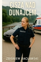 CISZA NAD DUNAJCEM: Krew plynie cicho, winy zostaja (Polish Edition) B0FDQW2L2P Book Cover