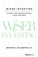 Wiser Investing: Diversify Your Portfolio Beyond Stocks and Bonds 1946633437 Book Cover