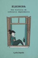 Eleonora: Una historia de ordinaria dependencia B08B386QB7 Book Cover