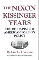The Nixon-Kissinger Years: The Reshaping of American Foreign Policy 0887020682 Book Cover