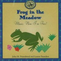 Frog in the Meadow: Music, Now I'm Two! (First Steps in Music) 1579990851 Book Cover