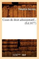 Cours de Droit Administratif. Tome 1 (A0/00d.1877) 2012645410 Book Cover