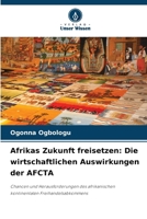 Afrikas Zukunft freisetzen: Die wirtschaftlichen Auswirkungen der AFCTA (German Edition) 6208222141 Book Cover