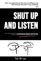 Shut Up and LISTEN: Your No-Nonsense Guide to Communication B0DZ82ZTS1 Book Cover