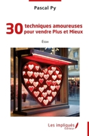 30 techniques amoureuses pour vendre Plus et Mieux (French Edition) B0CZPWFZZ9 Book Cover