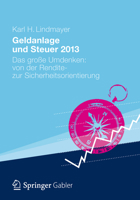Geldanlage Und Steuer 2013: Das Groe Umdenken: Von Der Rendite- Zur Sicherheitsorientierung 383493318X Book Cover