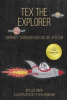 Tex the Explorer: Journey Through Our Solar System 1723034266 Book Cover