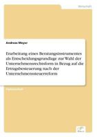 Erarbeitung Eines Beratungsinstrumentes ALS Entscheidungsgrundlage Zur Wahl Der Unternehmensrechtsform in Bezug Auf Die Ertragsbesteuerung Nach Der Unternehmenssteuerreform 3838649389 Book Cover