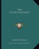 The Gospel Forgeries 1419146688 Book Cover