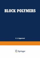 Block Polymers: Proceedings of the Symposium on Block Polymers at the Meeting of the American Chemical Society in New York City in September 1969 1468418440 Book Cover
