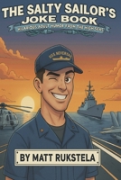 The Salty Sailor’s Joke Book: Hilarious Adult Humor From the High Seas B0FRYSCT4W Book Cover