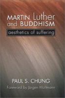 Martin Luther and Buddhism: Aesthetics of Suffering 0227172949 Book Cover