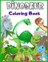 Dinosaur Coloring Book: Fantastic Dinosaur Coloring Book for Boys, Girls, Toddlers, Preschoolers, Kids 3-8, 6-8 (Dinosaur Books) 1704327601 Book Cover