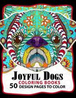 Joyful Dogs Coloring Book 50+ Design Pages to Color: Adult Coloring Book 1973765683 Book Cover
