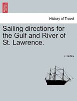Sailing directions for the Gulf and River of St. Lawrence. 1241073414 Book Cover