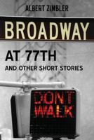 Broadway at 77th and Other Short Stories 1489591842 Book Cover