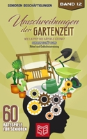 Umschreibungen der Gartenzeit: Wie lautet des Rätsels Lösung? Seniorenbeschäftigung und Gedächtnistraining Rätsel (60 Ratespiele für Senioren) B08G9FL39F Book Cover