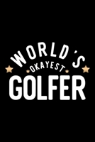 World's Okayest Golfer: Nice Notebook for Golfer Funny Christmas Gift Idea for Golfer Golfer Journal 100 pages 6x9 inches 1704245575 Book Cover