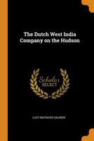 The Dutch West India company on the Hudson 1016842821 Book Cover