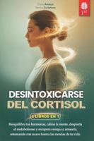 DESINTOXICARSE DEL CORTISOL: 6 LIBROS EN 1: Controle el Estrés, Reactive el Metabolismo favoreciendo el Equilibrio hormonal y Potencie el Sistema ... RECETAS Y EBOOK (Spanish Edition) B0G4S8HJJF Book Cover