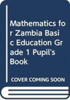 Mathematics for Zambia Basic Education Grade 1 Pupil's Book 0521671116 Book Cover
