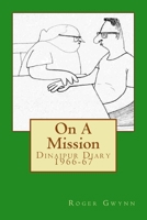 On a Mission: Dinajpur Diary 1966-67 1515307867 Book Cover