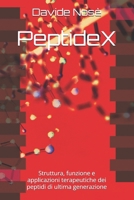 PeptideX: Struttura, funzione e applicazioni terapeutiche dei peptidi di ultima generazione (Italian Edition) B0H41X6XXX Book Cover