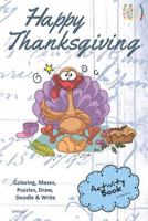 Happy Thanksgiving ACTIVITY BOOK for Creative Noggins: Coloring, Mazes, Puzzles, Draw, Doodle and Write Kids Thanksgiving Holiday Coloring Book with Cartoon Pictures CNTG312 1729419054 Book Cover