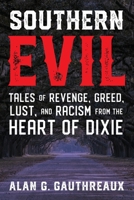 Southern Evil: Tales of Revenge, Greed, Lust, and Racism from the Heart of Dixie 1956851496 Book Cover