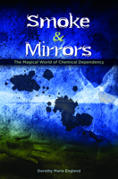 Smoke and Mirrors: the magical world of chemical dependency 0880281669 Book Cover