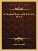 The Works of James McNeill Whistler 1377464946 Book Cover