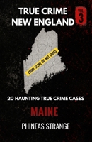 True Crime In New England - Maine (True Crime in America) B0H8G1W5LS Book Cover
