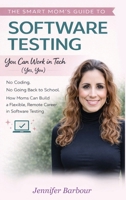 The Smart Mom's Guide to Software Testing: You can work in Tech (Yes, You) B0GM5THT7N Book Cover